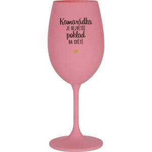 KAMARÁDKA JE NEJVĚTŠÍ POKLAD NA SVĚTĚ - růžová sklenice na víno 350 ml